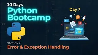 Error & Exception Handling - Python Programming Bootcamp - Day 7