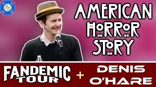 AMERICAN HORROR STORY Denis O&rsquo;Hare Panel &ndash; Fandemic Dead 2022