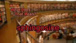 What does sphingosine mean?
