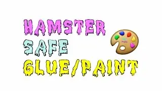 D.I.Y Hamster Safe Glue/Paint | PetPals