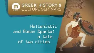 Hellenistic and Roman Sparta: a tale of two cities | Seminars 2023
