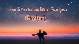 Lana Jurcevic feat Luka Nizetic - Prava Ljubav(Tekst/Lyrics)