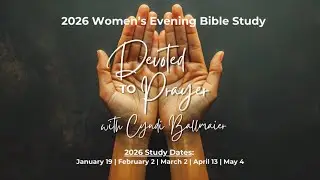 LIVE | 1. 2026 Women's PM Study-Devoted to Prayer-Part 1 (1-19-26)