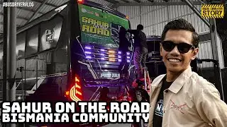 #BISDRIVERVLOG || REUNI AKBAR BERKEDOK SAHUR ON THE ROAD‼️
