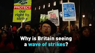 Why is Britain seeing a wave of strikes?