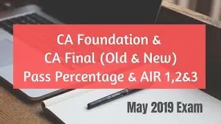 CA Foundation & CA Final AIR 1,2&3, Pass Percentage and Comparison || May 2019 CA Exam.