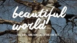Beautiful World - Fres Thao x Tieng Hang x Boom Junction, 2011 (Lyrics Included)