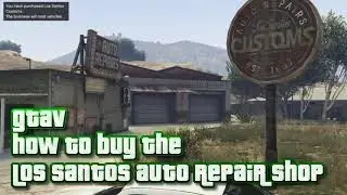 Grand Theft Auto V - How to buy the Los Santos Auto Repair shop