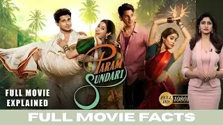 Param Sundari | Movie Explained | Sidharth Malhotra,Janhvi Kapoor | Tushar Jalota,Dinesh Vijan