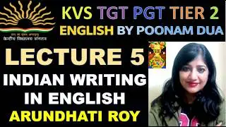 Lecture 5  Arundhati Roy Explained |Indian English Writers | Poonam Dua Literature Classes