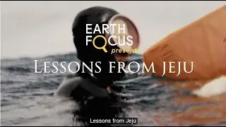 Lessons from Jeju (Preview) | Earth Focus Presents S5