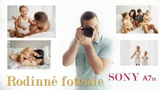 Ako mi Sony zjednodušilo prácu rodinného fotografa?