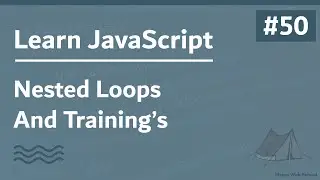 Learn JavaScript In Arabic 2021 - #050 - Nested Loops And Trainings
