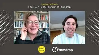 Better Business: Ben Pugh, founder of Farmdrop