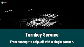 Turnkey Service: From concept to chip, all with a single partner.