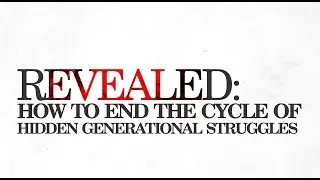 Revealed: How to End the Cycle of Hidden Generational Struggles #LifeLessons