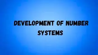 DEVELOPMENT OF NUMBER SYSTEMS.