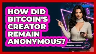 How Did Bitcoin's Creator Remain Anonymous? - Emerging Tech Insider