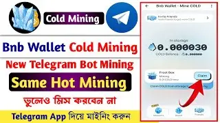 Bnb Wallet - Cold Mining | Same Hot Mining | New Telegram Bot Mining | New Mining Bot | Cold Mining