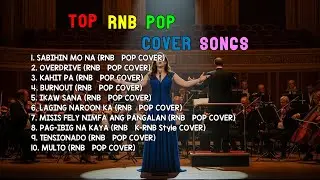 Best RnB Pop Covers Right Now | SABIHIN MO NA, OVERDRIVE & KANIT PA