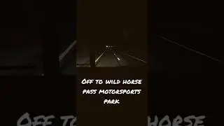 Off to wild horse pass motorsports park