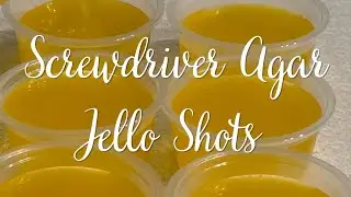 Screwdriver Agar Jello Shots  - Easy Recipe
