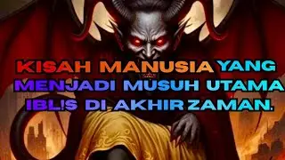 KISAH MANUSIA YANG MANJADI MUSUH UTAMA IBL!S DI AKHIR ZAMAN. #kisahnyata #ghaib #akhirzaman #viral 