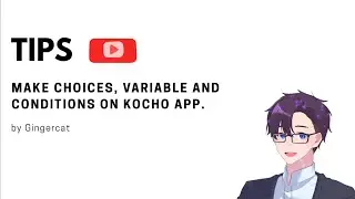 Kocho Tips 1: Make simple choices, variables and condition