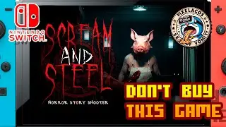 𝐃𝐎𝐍'𝐓 𝐁𝐔𝐘 𝐓𝐇𝐈𝐒 𝐆𝐀𝐌𝐄 - SCREAM AND STEEL - Horror Story - (Nintendo Switch) - Framerate & Gameplay