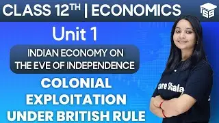 Colonial Exploitation of Indian Economy under the British Rule | Class 12 Economics