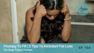 154// Frumpy To Fit: How To Kickstart Fat Loss | Fat Loss For Busy Women