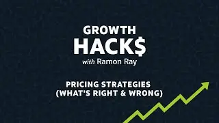 Growth Hacks: Pricing Strategies (What's Right & Wrong)