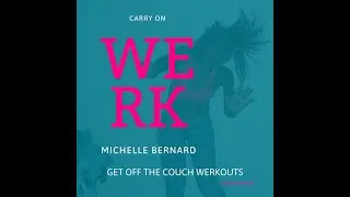 GET OFF THE COUCH WERKOUT w/Michelle Bernard--Carry On!