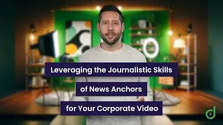 Leveraging the Journalistic Skills of News Anchors for Your Corporate Video