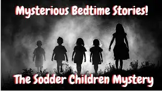 Mysterious Bedtime Stories!  The Sodder Children Mystery: The Sodder Family Secret