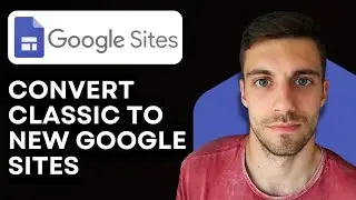 How to Convert Classic Google Sites to New Google Sites 2026 (Migrate Your Site Safely)