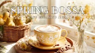 Blooming Spring Coffee Jazz ☕ Smooth Bossa Nova for a Refreshing Morning Caf&eacute;