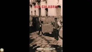 Old Calabria by Norman Douglas - Full Audiobook