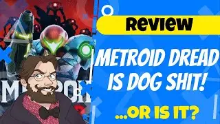 Is METROID DREAD dog s**t? Let's find out! | HILARIOUS GAME REVIEW