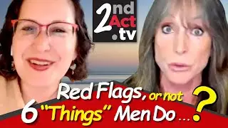 Dating Over 50: 6 Disconcerting Things Men Do That Aren’t Worth Breaking Up Over! Advice for Women