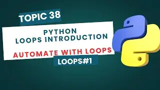 Loops in Python | Introduction to for Loop and while Loop | Python Tutorial #38