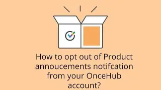 How to opt out of Product annoucements notifcation from your OnceHub account enhanced