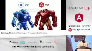 Сани Юсуф &mdash; Прогрессивная разработка мобильных приложений с помощью Ionic | AngularUP 2016
