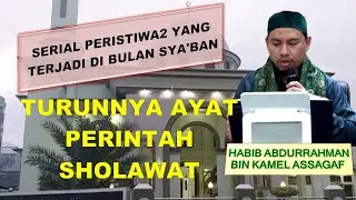 Peristiwa di bulan Sya'ban # 3 - Turun ayat perintah sholawat | Habib Abdurrahman Assagaf