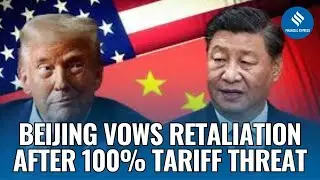 US China Trade War: Beijing Vows Retaliation After Trump&rsquo;s 100% Tariff Threat | Xi Jinping