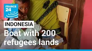 Indonesia: Boat with nearly 200 Rohingya refugees lands after a month at sea &bull; FRANCE 24 English