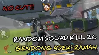 RANDOM SQUAD KILL 26 SENDIRIAN KETEMU ADEK² RAMAH BANGET!!!