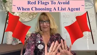 ~ Red Flags To Avoid When Choosing A List Agent ~