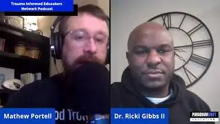 Dr. Ricki Gibbs - Trauma Informed Educators Network Podcast