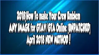 [2018]How To make Your Crew Emblem ANY IMAGE for GTAV/GTA Online [UNPATCHED] April 2018 NEW METHOD!